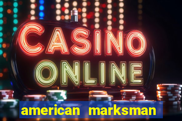 american marksman apk dinheiro infinito